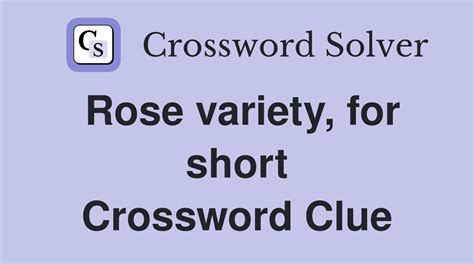 Rose variety, for short - Crossword Clue Answers - Crossword Solver