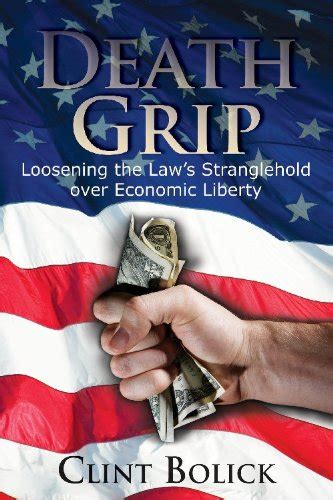 Death Grip: Loosening the Law’s Stranglehold over Economic Liberty ...