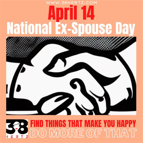April 14 - National Ex-Spouse Day: 100 Ways to Celebrate Ex-Spouse Day