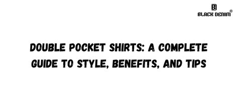 Double Pocket Shirts: Style Tips, Benefits & How to Wear Them