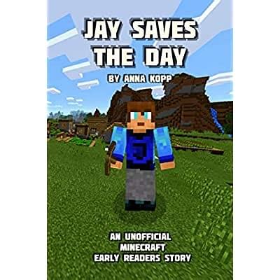 Buy Jay Saves the Day: An Unofficial Minecraft Story For Early Readers ...