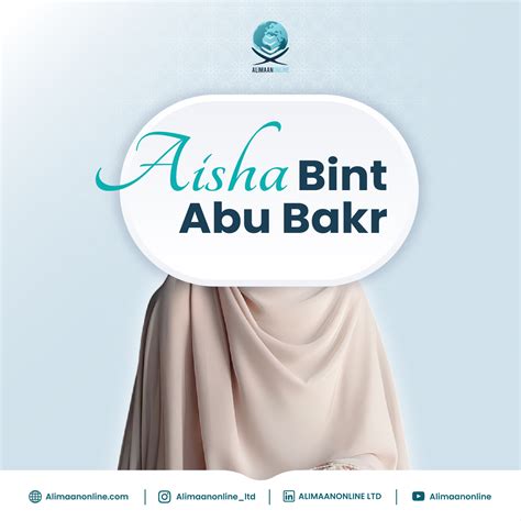 Aisha Bint Abu Bakr: The Mother of the Believers - Alimaan Online Quran ...