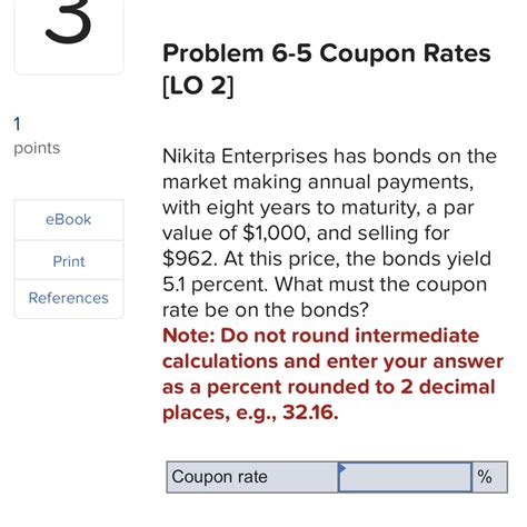 Problem 6-5 Coupon Rates [LO 2] 1 points Nikita Enterprises has bonds ...