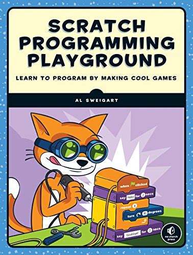 Scratch Programming Playground: Learn to Program by Making Cool Games ...