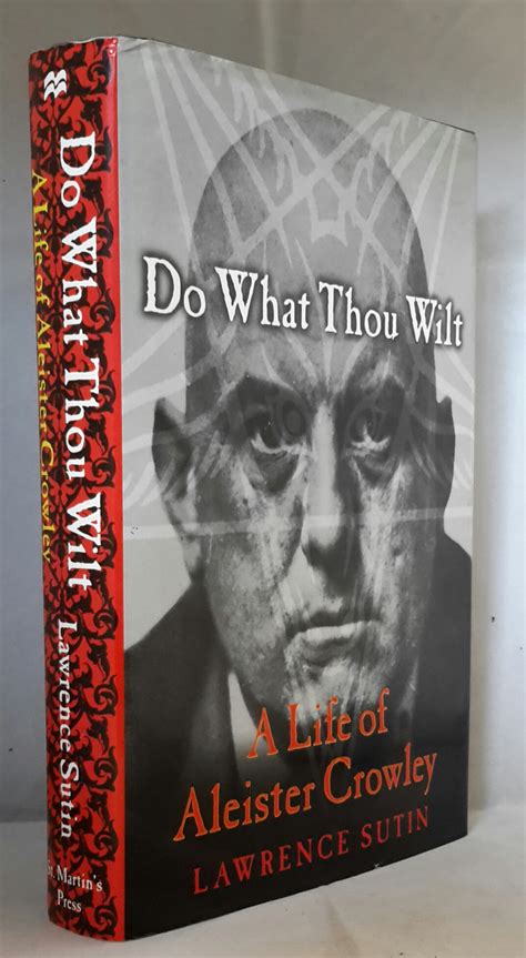 Do What Thou Wilt. A Life of Aleister Crowley. by SUTIN, Lawrence ...