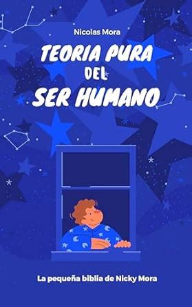 Teoria pura del ser humano: La pequeña biblia de Nicky Mora (Spanish ...