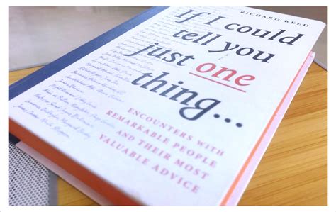 If I Could Tell You Just One Thing...: Encounters with Remarkable ...
