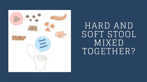 Hard and Soft Stool Mixed Together? Here are the Likely Reasons.