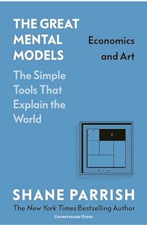 The Great Mental Models: Economics and Art eBook : Parrish, Shane ...