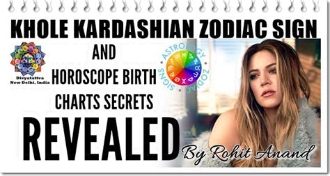 Khloe Kardashian Zodiac Sign Horoscope Birth Charts Secrets Revealed