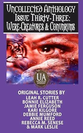 Were-Creatures & Conundrums (Uncollected Anthology Book 33) eBook ...