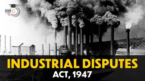 Industrial Dispute Act 1947, Introduction, Objective & Feature
