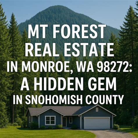 Mt Forest Real Estate in Monroe, WA 98272: A Hidden Gem in Snohomish County