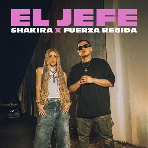 ‎El Jefe - Single - Album by Shakira & Fuerza Regida - Apple Music