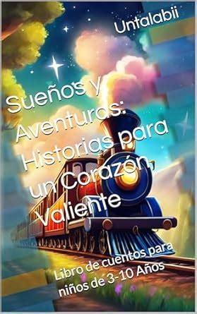 Sueños y Aventuras: Historias para un Corazón Valiente: Libro de ...