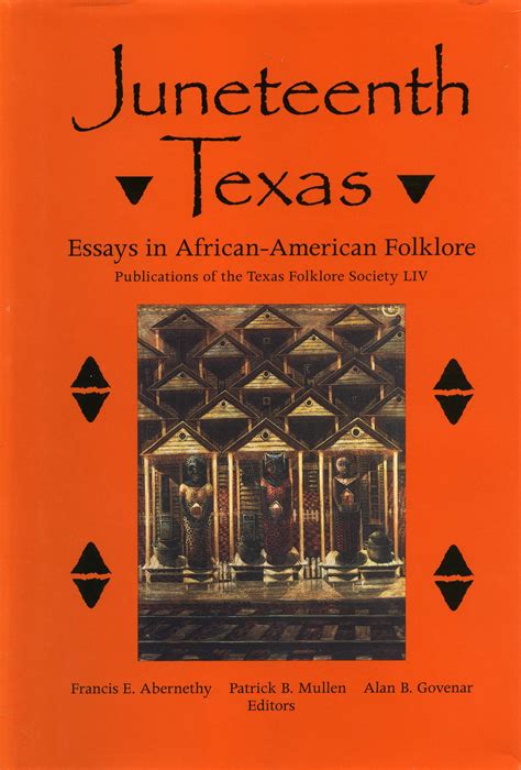Juneteenth Texas: Essays in African-American Folklore - UNT Digital Library