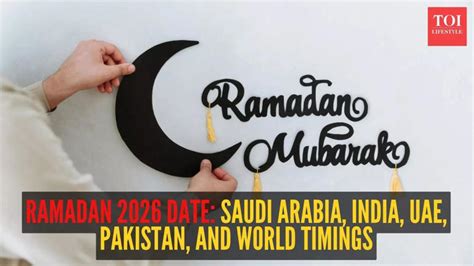 Ramadan 2026 date: Saudi Arabia, India, UAE, Pakistan, and world timings