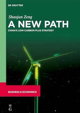 A New Path: China’s Low-Carbon Plus Strategy eBook : Zeng, Shaojun ...