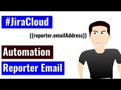 Jira Cloud Automation - Reporter email address | Ravi Sagar