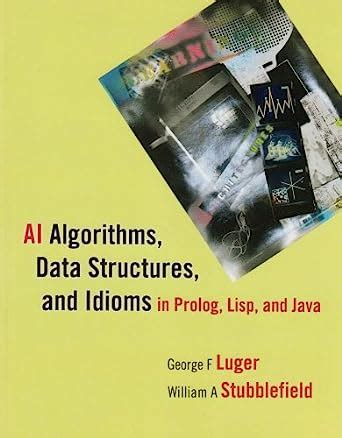 Buy AI Algorithms, Data Structures, and Idioms in Prolog, Lisp, and ...