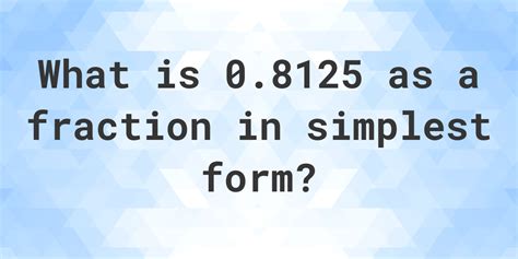 0.8125 as a fraction - Calculatio