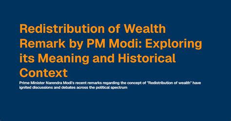 Redistribution of Wealth Remark by PM Modi: Exploring its Meaning and ...