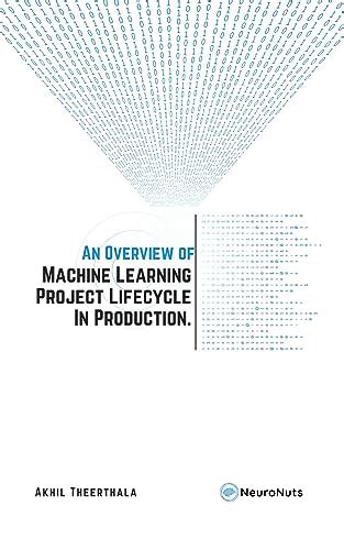 Machine Learning Life-cycle in Production eBook : Theerthala, Akhil ...