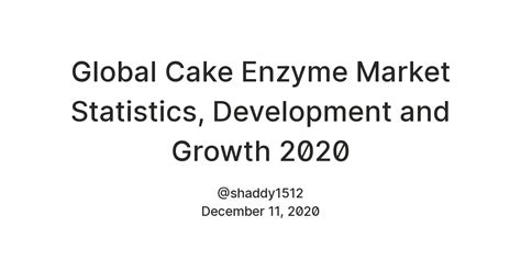 Global Cake Enzyme Market Statistics, Development and Growth 2020 ...