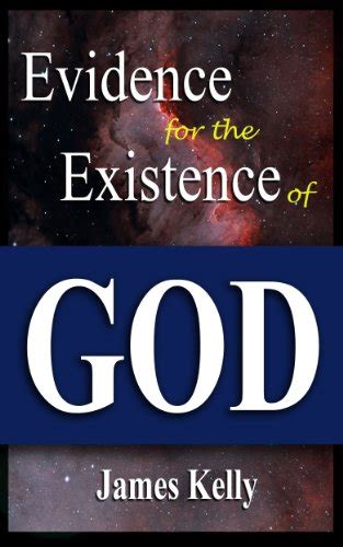 Evidence for the Existence of God eBook : Kelly, James: Amazon.in: Books