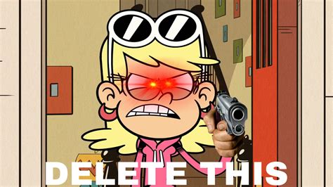 Leni Loud Delete This Meme by GeoNonnyJenny on DeviantArt