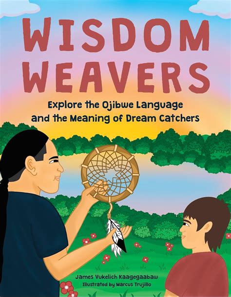 Wisdom Weavers: Exploring the Ojibwe Language and the Meaning of Dream Catchers – Indigenous ...