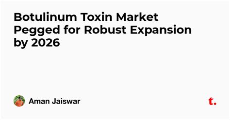 Botulinum Toxin Market Pegged for Robust Expansion by 2026 — Teletype