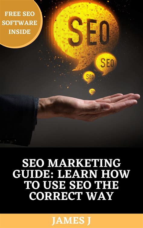 SEO Marketing Guide: Learn How To Use SEO The Correct Way by James J ...