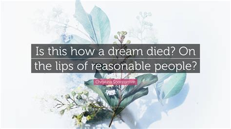 Christina Soontornvat Quote: “Is this how a dream died? On the lips of ...