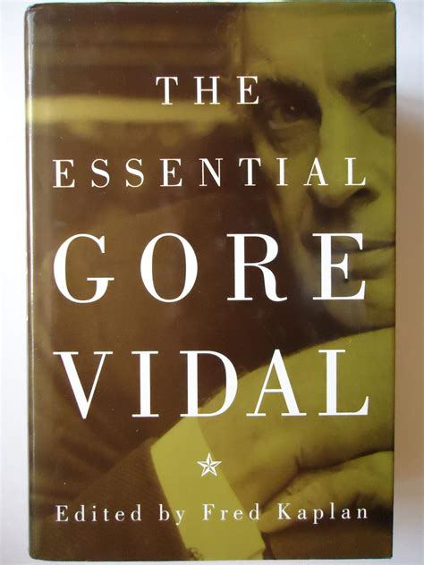 THE ESSENTIAL GORE VIDAL by Vidal, Gore, (ed. Fred Kaplan): Very Good ...