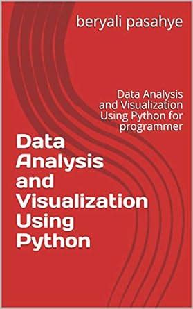 Data Analysis and Visualization Using Python: Data Analysis and ...