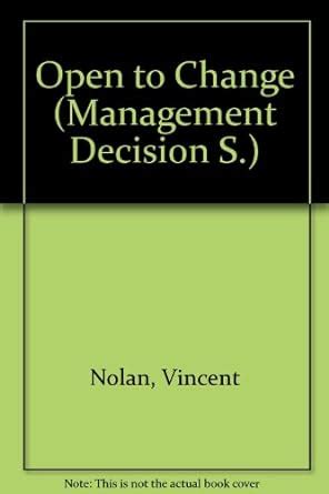 Open to Change (Management Decision S.) : Nolan, Vincent: Amazon.in: Books