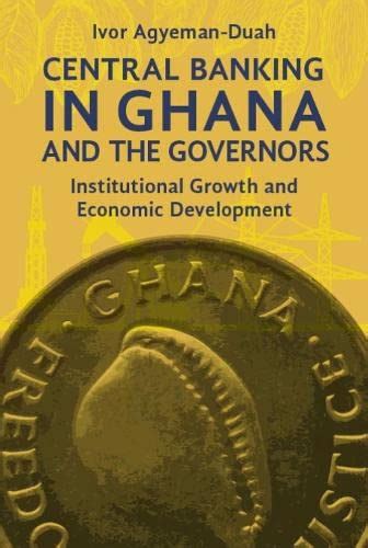Buy Central Banking in Ghana and the Governors: Institutional Growth ...