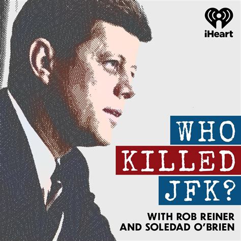 Who Killed JFK? (podcast) - iHeartPodcasts | Listen Notes