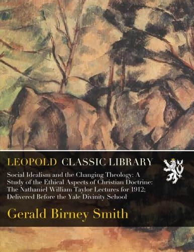 Social Idealism and the Changing Theology: A Study of the Ethical ...