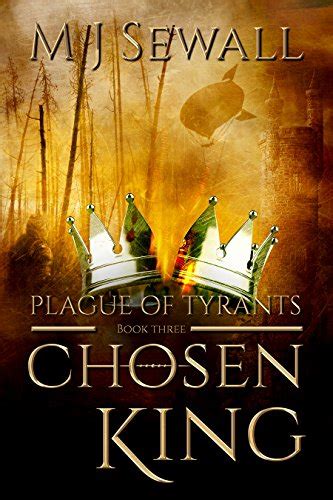 Plague of Tyrants: A Steampunk Fantasy Adventure (Chosen King Book 3 ...