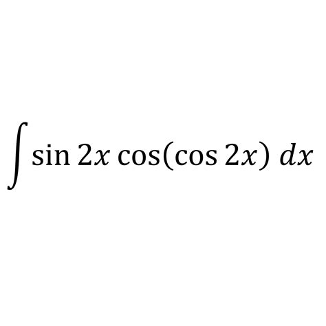 Integral Everyday : Integral of sin (2x) cos (cos (2x)) dx