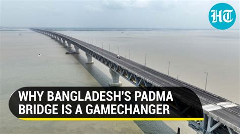 How Bangladesh's Padma Bridge will cut Kolkata-Dhaka distance by half ...