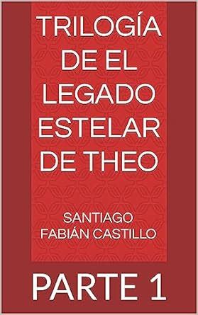 Trilogía de El Legado Estelar de Theo: PARTE 1 (Spanish Edition) eBook ...