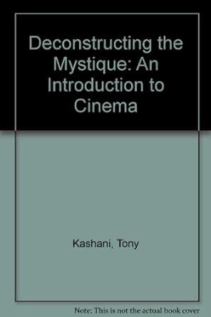 Buy DECONSTRUCTING THE MYSTIQUE: AN INTRODUCTION TO CINEMA Book Online ...
