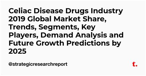 Celiac Disease Drugs Industry 2019 Global Market Share, Trends ...