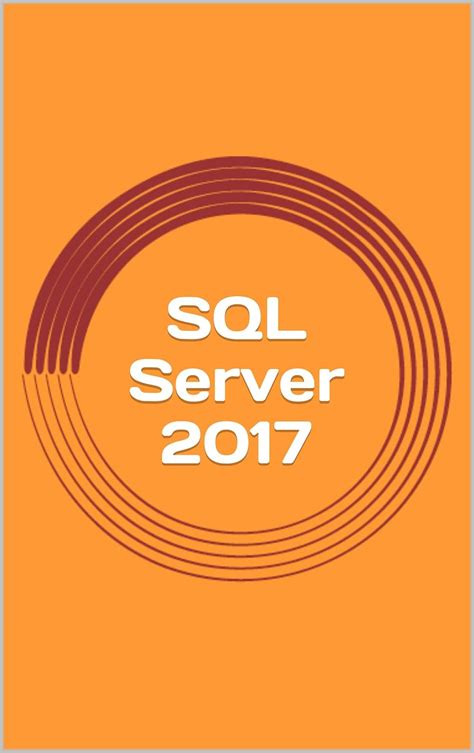 SQL Server 2017: A Practical Guide for Beginners eBook : Blake, Gregory ...