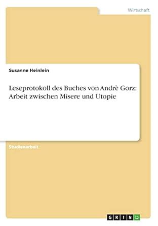 Buy Leseprotokoll des Buches von Andrè Gorz: Arbeit zwischen Misere und ...