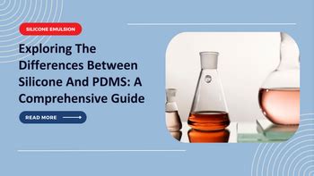 Exploring The Differences Between Silicone And PDMS: A Comprehensive G