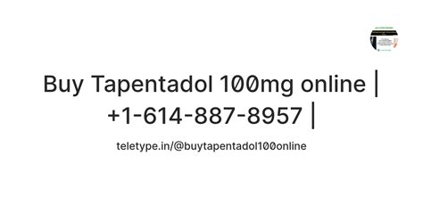 Buy Tapentadol 100mg online | +1-614-887-8957 | — Teletype